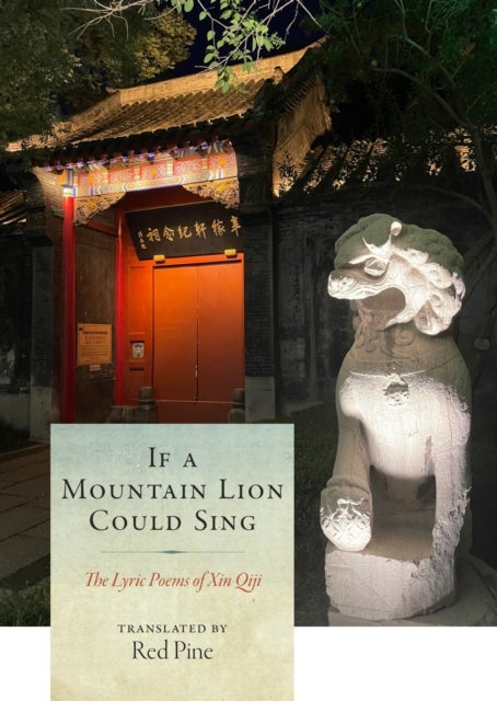 If a Mountain Lion Could Sing - The Lyric Poems of Xin Qiji