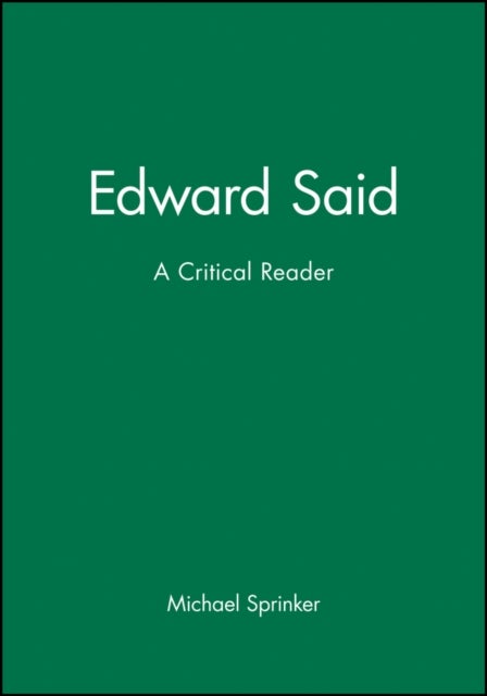 Edward Said - A Critical Reader