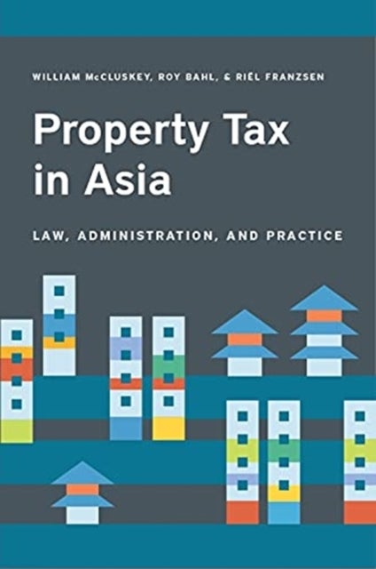 Property Tax in Asia ¿ Law, Administration, and Practice