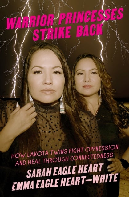 Warrior Princesses Strike Back - Lakota Twins on Overcoming Oppression and Healing