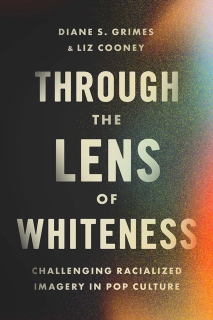 Through the Lens of Whiteness - Challenging Racialized Imagery in Pop Culture