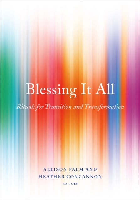 Blessing It All - Rituals for Transition and Transformation