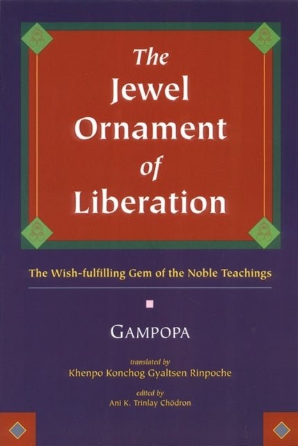 The Jewel Ornament of Liberation - The Wish-Fulfilling Gem of the Noble Teachings