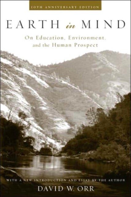Earth in Mind - On Education, Environment, and the Human Prospect
