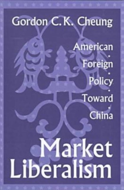 Market Liberalism - American Foreign Policy Toward China