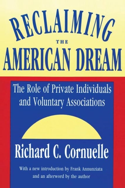 Reclaiming the American Dream - The Role of Private Individuals and Voluntary Associations