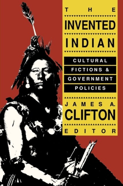 The Invented Indian - Cultural Fictions and Government Policies