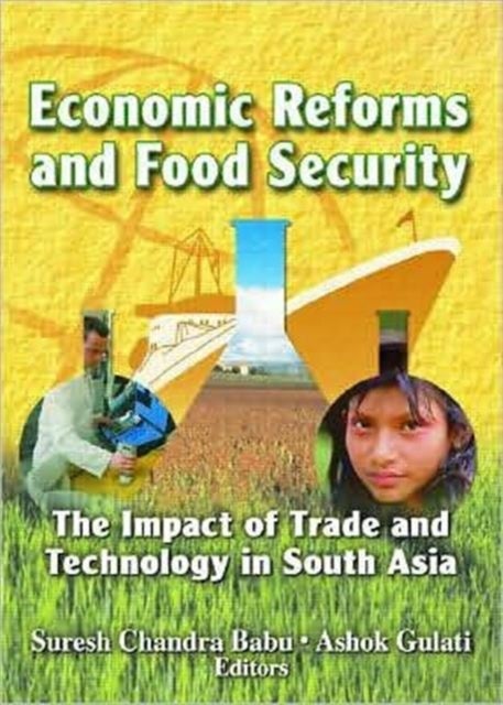 Economic Reforms and Food Security - The Impact of Trade and Technology in South Asia
