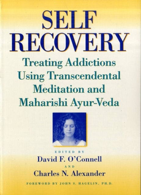 Self-Recovery - Treating Addictions Using Transcendental Meditation and Maharishi Ayur-Veda