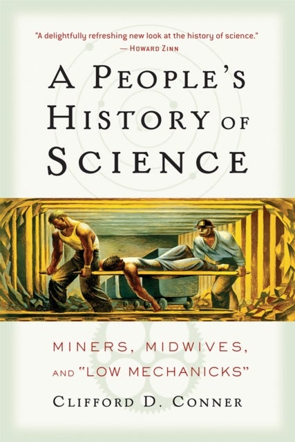 A People's History of Science - Miners, Midwives, and Low Mechanicks