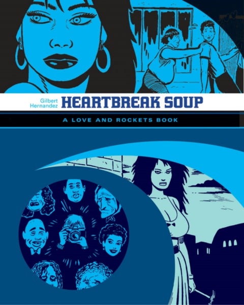 Love and Rockets: Heartbreak Soup - The First Volume of 'Palomar' Stories from Love & Rockets