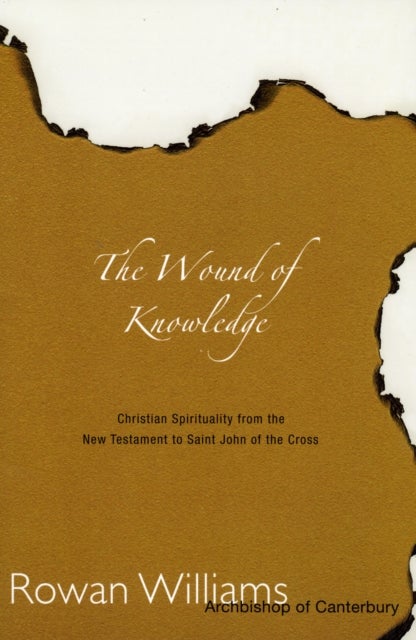 Wound of Knowledge - Christian Spirituality from the New Testament to St. John of the Cross