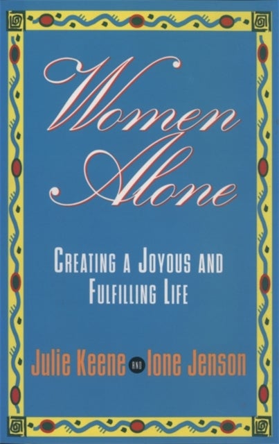 Women Alone - Creating a Joyous and Fulfilling Life (The New Synthese Historical Library)