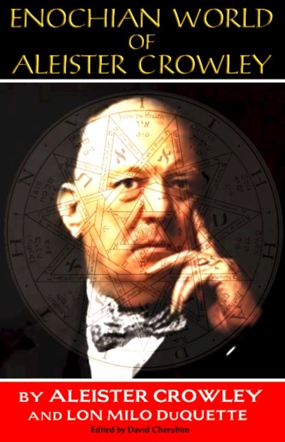 Enochian World of Aleister Crowley - 20th Anniversary Edition