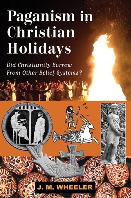 Paganism in Christian Holidays - Did Christianity Borrow From Other Belief Systems?