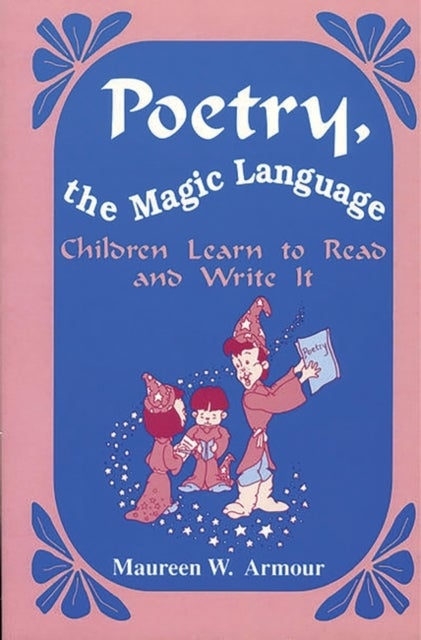 Poetry, the Magic Language - Children Learn to Read and Write It