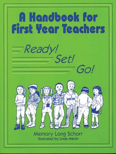 A Handbook for First Year Teachers - Ready, Set, Go!