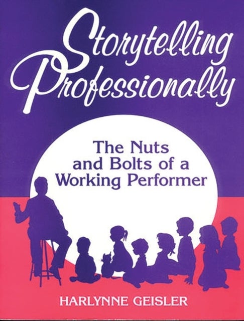 Storytelling Professionally - The Nuts and Bolts of a Working Performer