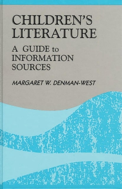 Children's Literature - A Guide to Information Sources