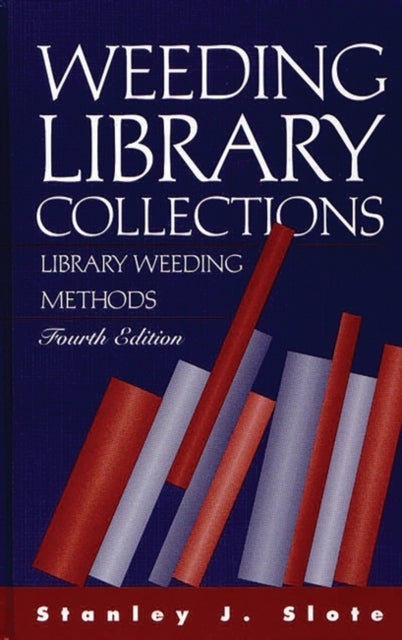 Weeding Library Collections - Library Weeding Methods, 4th Edition
