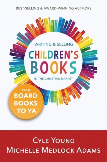 Writing and Selling Children's Books - --From Board Books to YA