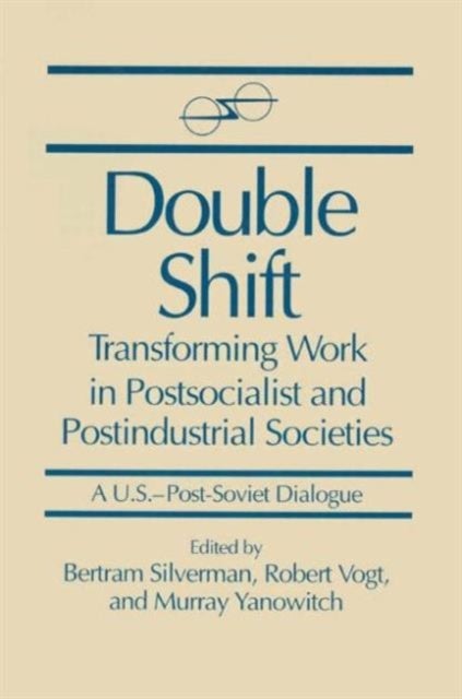 Double Shift - Transforming Work in Postsocialist and Postindustrial Societies