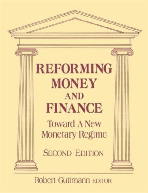 Reforming Money and Finance - Institutions and Markets in Flux