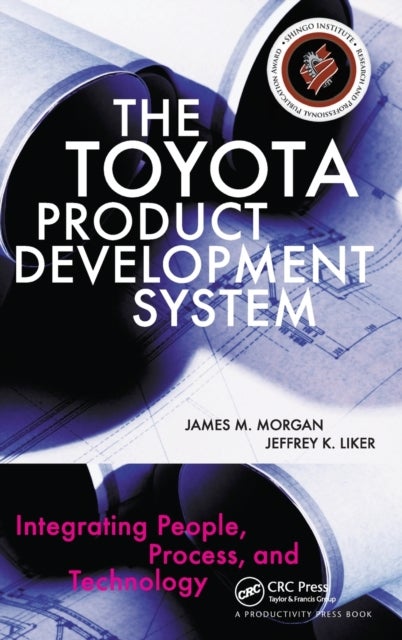 The Toyota Product Development System - Integrating People, Process, and Technology