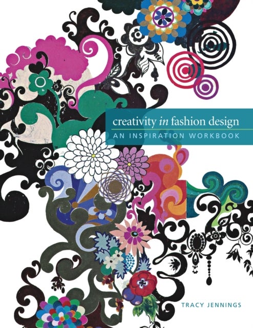 Creativity in Fashion Design - An Inspiration Workbook