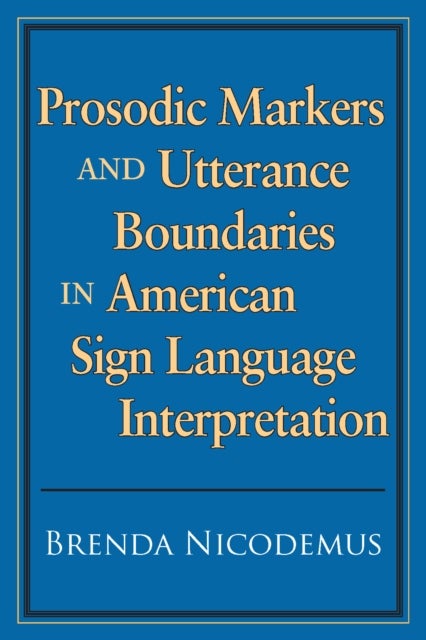 Prosodic Markers and Utterance Boundaries in American Sign Language Interpretation - Volume 5