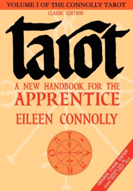 Tarot - a New Handbook for the Apprentice - Original Classic Edition Illustrated with the Rider-Waite Tarot