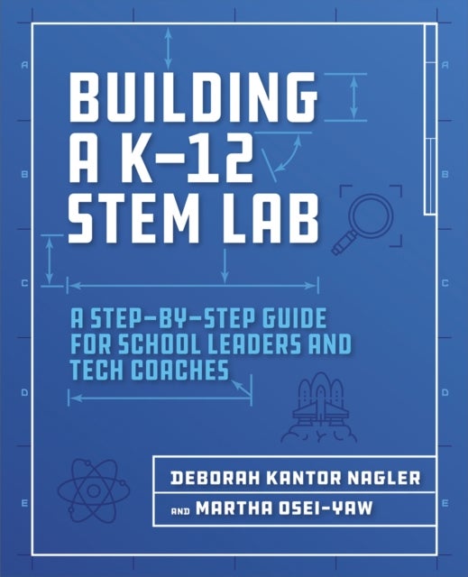 Building a K-12 STEM Lab - A Step-by-Step Guide for School Leaders and Tech Coaches