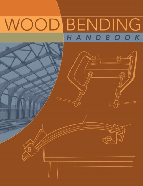 Wood Bending Handbook - Unlock the Secrets of Curving Wood