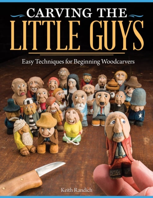 Carving the Little Guys - Easy Techniques for Beginning Woodcarvers