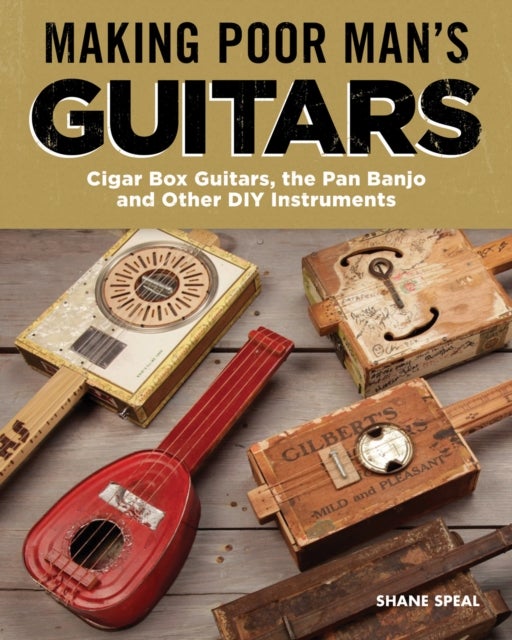 Making Poor Man's Guitars - Cigar Box Guitars and Other DIY Instruments