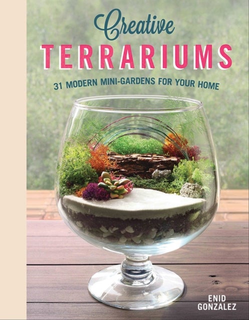 Creative Terrariums - 33 Modern Mini-Gardens for Your Home