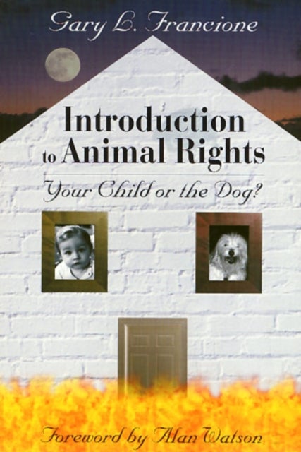 Introduction to Animal Rights - Your Child or the Dog?