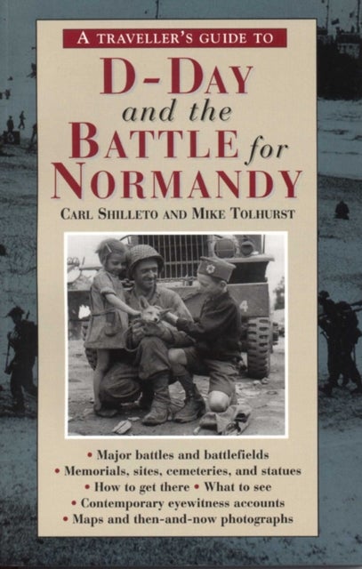 A Traveller's Guide to D-Day and the Battle for Normandy - (4th Edition)