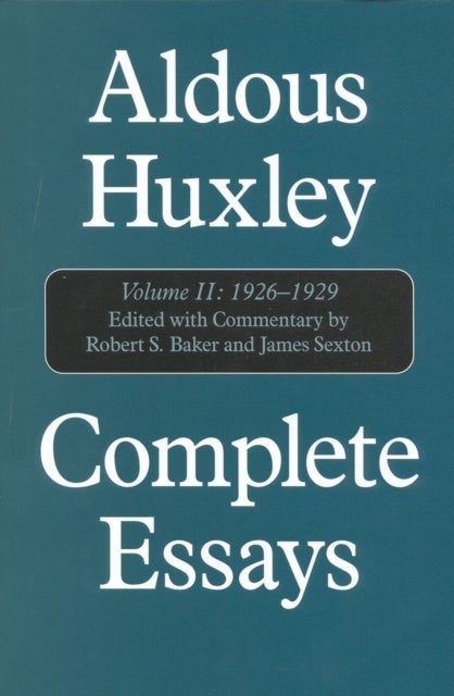 Complete Essays: Aldous Huxley, 1926-1930 - Volume II