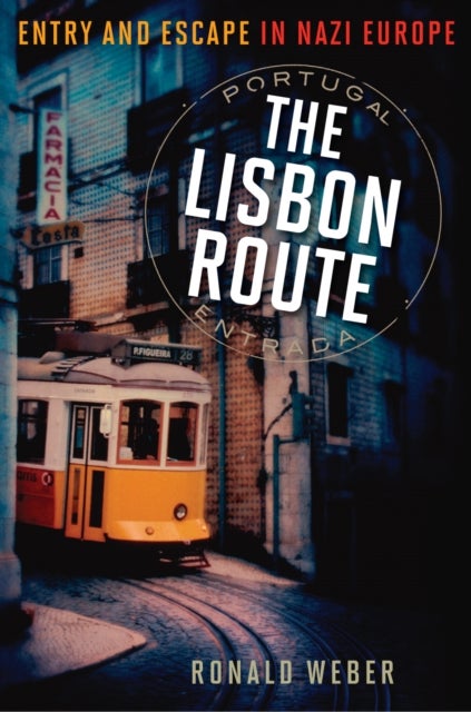 The Lisbon Route - Entry and Escape in Nazi Europe