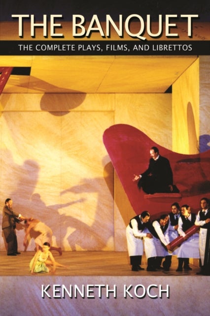The Banquet - The Complete Plays, Films, and Librettos