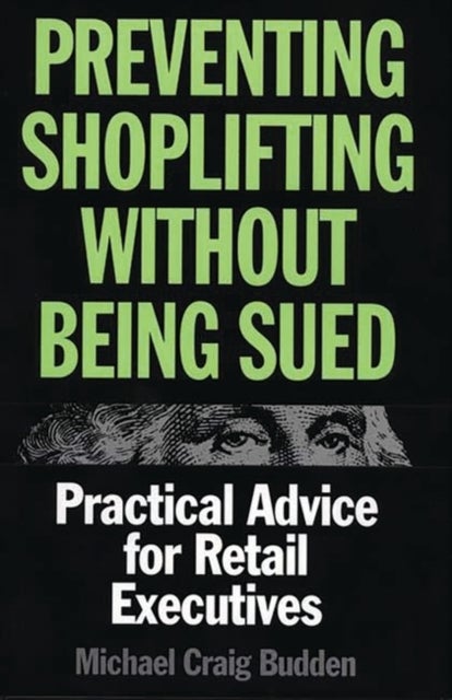 Preventing Shoplifting Without Being Sued - Practical Advice for Retail Executives