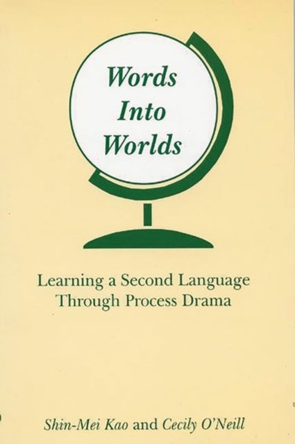Words Into Worlds - Learning a Second Language Through Process Drama