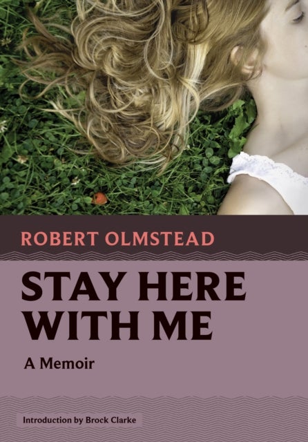 Stay Here with Me - A Memoir