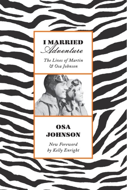 I Married Adventure - The Lives of Martin and Osa Johnson
