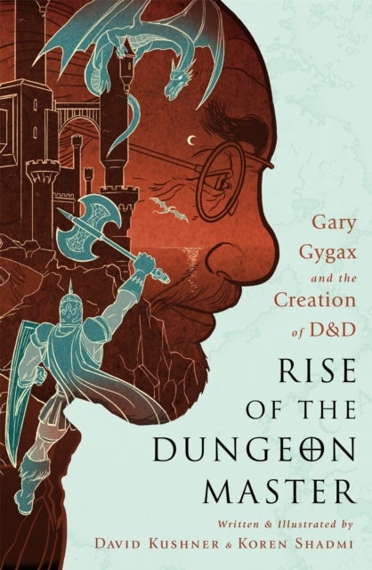 Rise of the Dungeon Master (Illustrated Edition) - Gary Gygax and the Creation of D&D