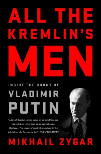 All the Kremlin's Men - Inside the Court of Vladimir Putin