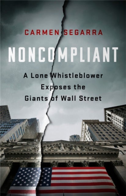 Noncompliant - A Lone Whistleblower Exposes the Giants of Wall Street