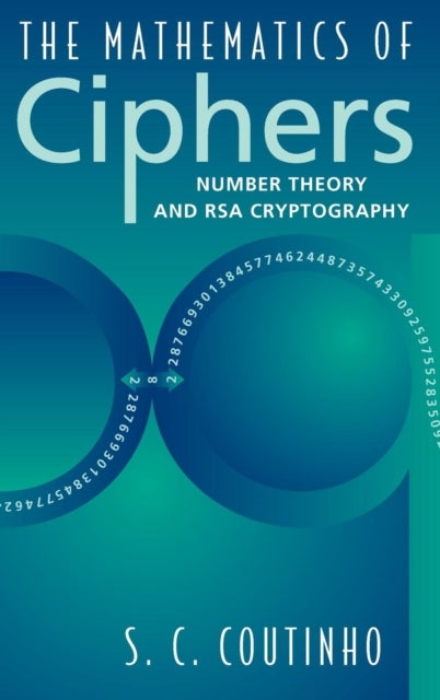 The Mathematics of Ciphers - Number Theory and RSA Cryptography