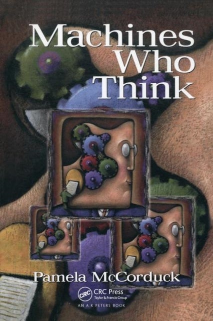 Machines Who Think - A Personal Inquiry into the History and Prospects of Artificial Intelligence